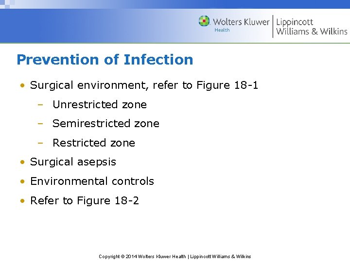 Prevention of Infection • Surgical environment, refer to Figure 18 -1 – Unrestricted zone Prevention of Infection • Surgical environment, refer to Figure 18 -1 – Unrestricted zone