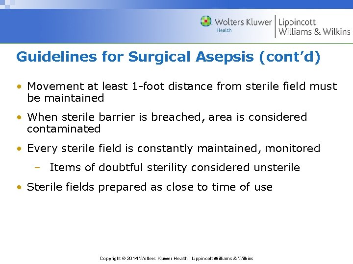 Guidelines for Surgical Asepsis (cont’d) • Movement at least 1 -foot distance from sterile Guidelines for Surgical Asepsis (cont’d) • Movement at least 1 -foot distance from sterile