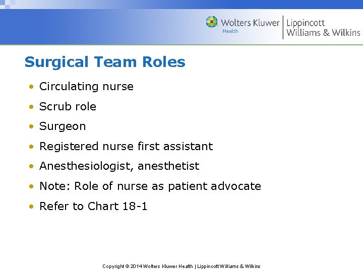 Surgical Team Roles • Circulating nurse • Scrub role • Surgeon • Registered nurse Surgical Team Roles • Circulating nurse • Scrub role • Surgeon • Registered nurse
