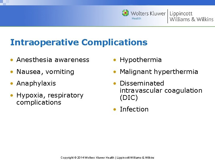 Intraoperative Complications • Anesthesia awareness • Hypothermia • Nausea, vomiting • Malignant hyperthermia • Intraoperative Complications • Anesthesia awareness • Hypothermia • Nausea, vomiting • Malignant hyperthermia •