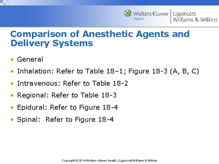 Comparison of Anesthetic Agents and Delivery Systems • General • Inhalation: Refer to Table Comparison of Anesthetic Agents and Delivery Systems • General • Inhalation: Refer to Table