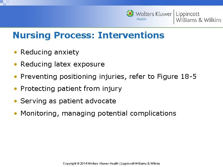Nursing Process: Interventions • Reducing anxiety • Reducing latex exposure • Preventing positioning injuries, Nursing Process: Interventions • Reducing anxiety • Reducing latex exposure • Preventing positioning injuries,