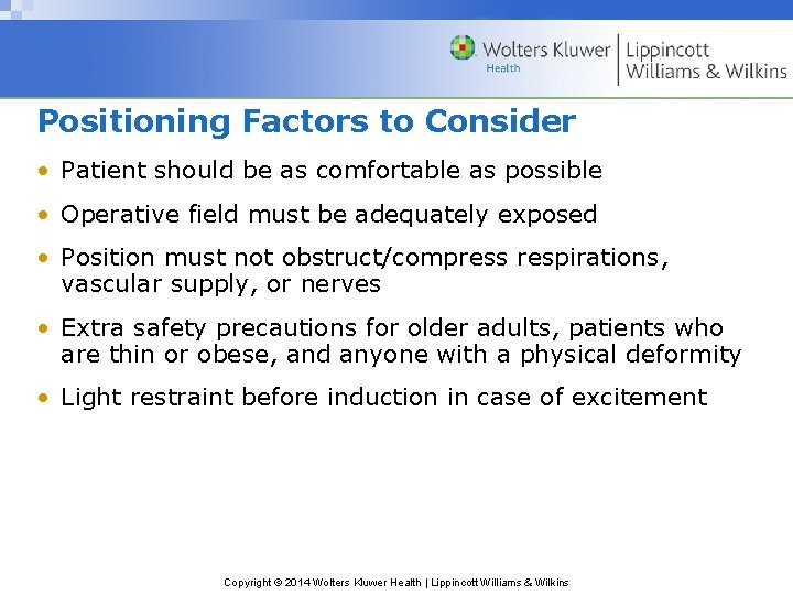 Positioning Factors to Consider • Patient should be as comfortable as possible • Operative Positioning Factors to Consider • Patient should be as comfortable as possible • Operative