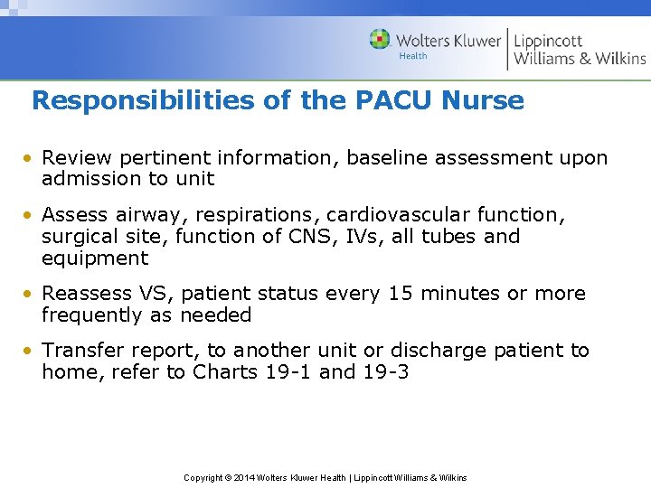 Responsibilities of the PACU Nurse • Review pertinent information, baseline assessment upon admission to Responsibilities of the PACU Nurse • Review pertinent information, baseline assessment upon admission to