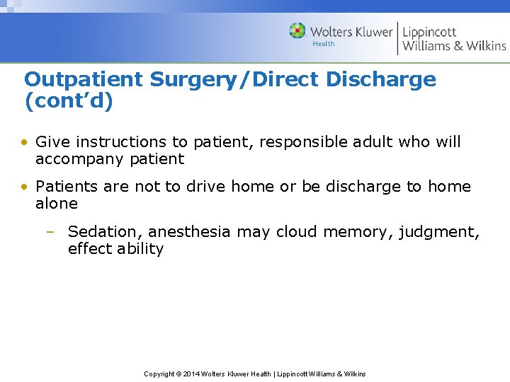 Outpatient Surgery/Direct Discharge (cont’d) • Give instructions to patient, responsible adult who will accompany Outpatient Surgery/Direct Discharge (cont’d) • Give instructions to patient, responsible adult who will accompany