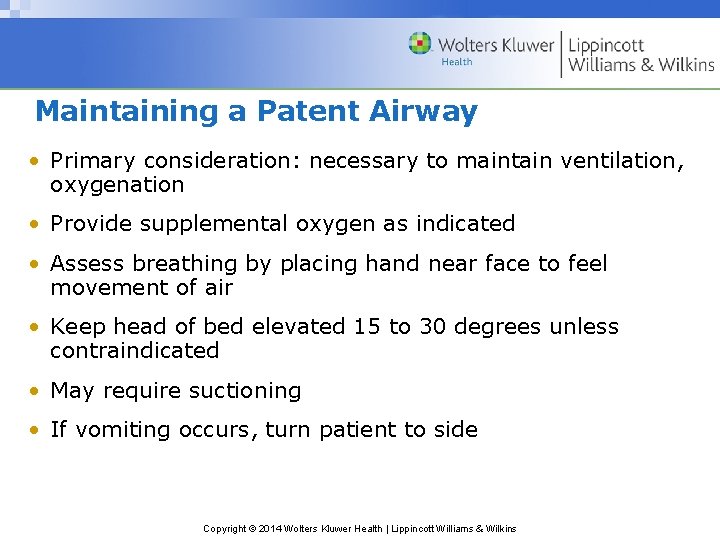 Maintaining a Patent Airway • Primary consideration: necessary to maintain ventilation, oxygenation • Provide Maintaining a Patent Airway • Primary consideration: necessary to maintain ventilation, oxygenation • Provide