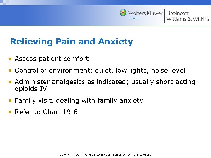 Relieving Pain and Anxiety • Assess patient comfort • Control of environment: quiet, low Relieving Pain and Anxiety • Assess patient comfort • Control of environment: quiet, low