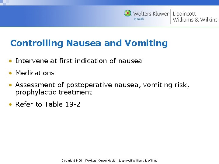 Controlling Nausea and Vomiting • Intervene at first indication of nausea • Medications • Controlling Nausea and Vomiting • Intervene at first indication of nausea • Medications •