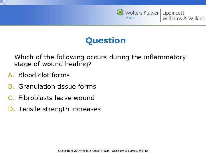 Question Which of the following occurs during the inflammatory stage of wound healing? A. Question Which of the following occurs during the inflammatory stage of wound healing? A.