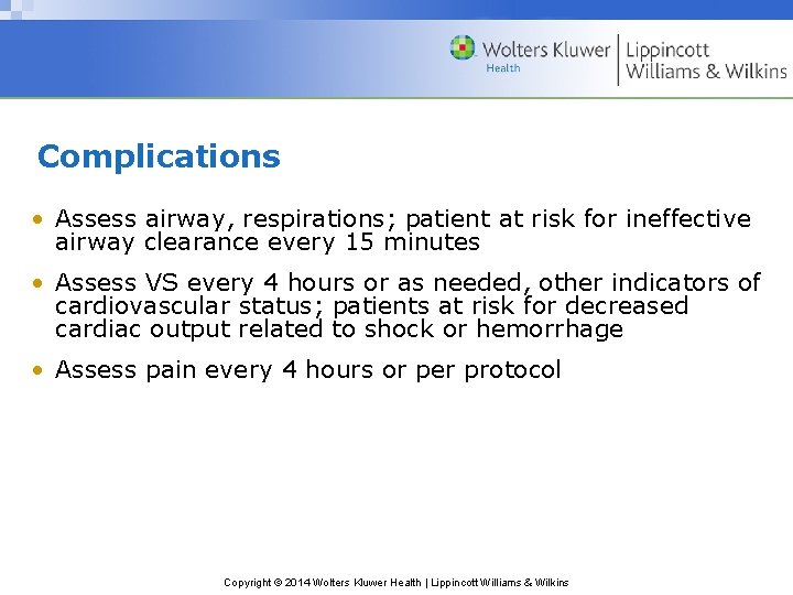 Complications • Assess airway, respirations; patient at risk for ineffective airway clearance every 15 Complications • Assess airway, respirations; patient at risk for ineffective airway clearance every 15