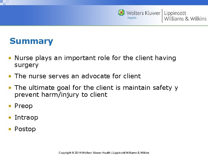 Summary • Nurse plays an important role for the client having surgery • The Summary • Nurse plays an important role for the client having surgery • The