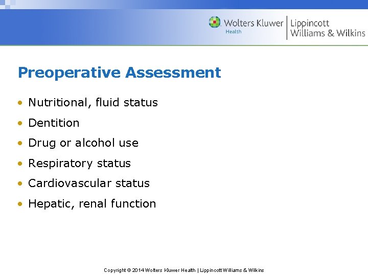 Preoperative Assessment • Nutritional, fluid status • Dentition • Drug or alcohol use • Preoperative Assessment • Nutritional, fluid status • Dentition • Drug or alcohol use •