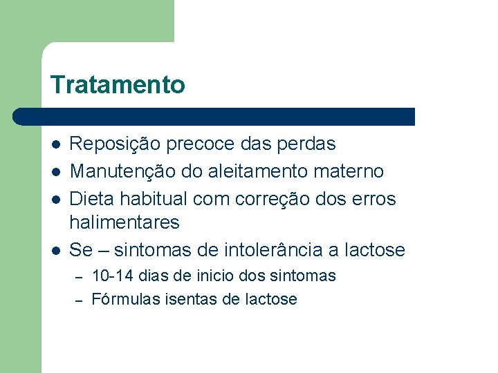 Tratamento l l Reposição precoce das perdas Manutenção do aleitamento materno Dieta habitual com