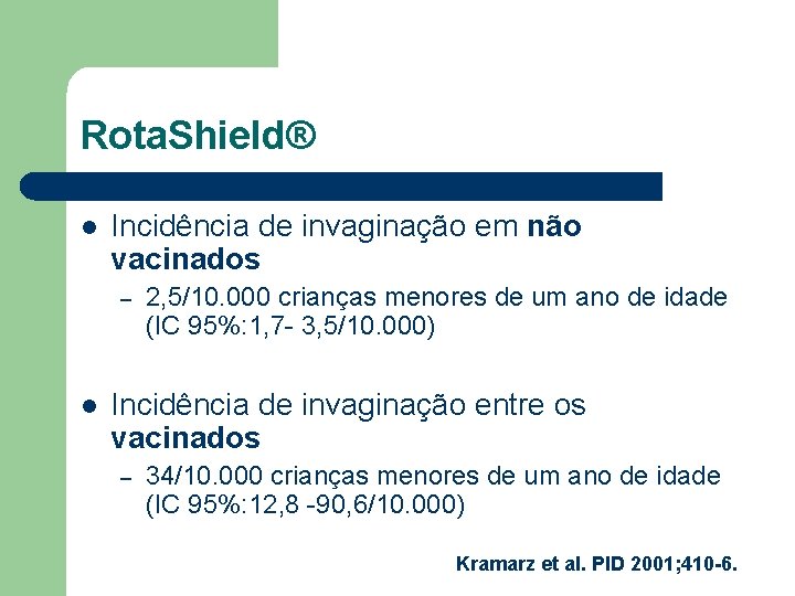 Rota. Shield® l Incidência de invaginação em não vacinados – l 2, 5/10. 000