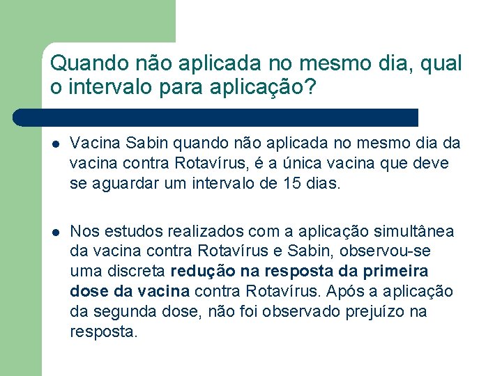 Quando não aplicada no mesmo dia, qual o intervalo para aplicação? l Vacina Sabin