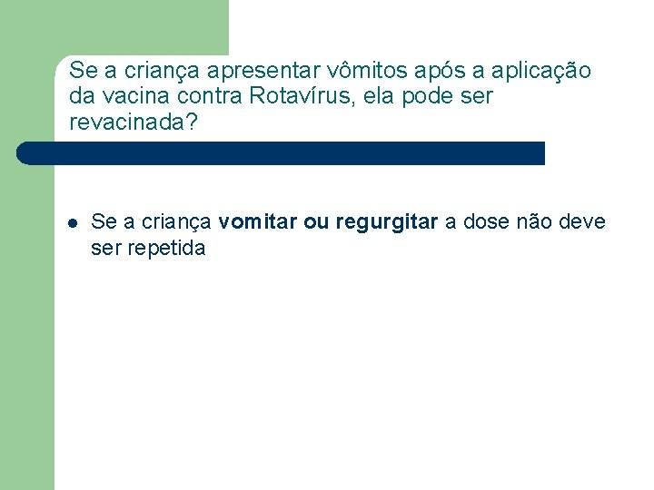 Se a criança apresentar vômitos após a aplicação da vacina contra Rotavírus, ela pode Se a criança apresentar vômitos após a aplicação da vacina contra Rotavírus, ela pode