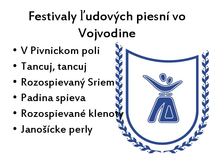 Festivaly ľudových piesní vo Vojvodine • • • V Pivnickom poli Tancuj, tancuj Rozospievaný