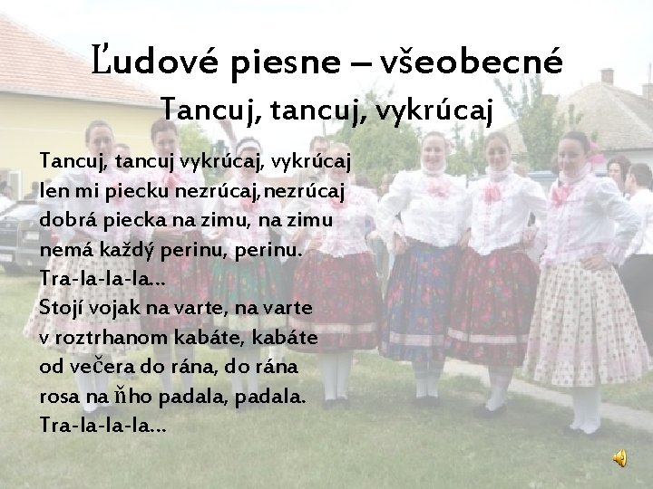 Ľudové piesne – všeobecné Tancuj, tancuj, vykrúcaj Tancuj, tancuj vykrúcaj, vykrúcaj len mi piecku Ľudové piesne – všeobecné Tancuj, tancuj, vykrúcaj Tancuj, tancuj vykrúcaj, vykrúcaj len mi piecku