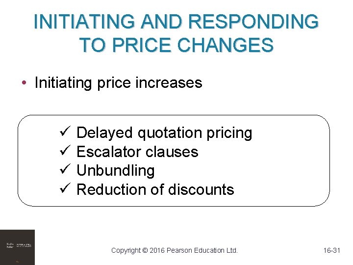 INITIATING AND RESPONDING TO PRICE CHANGES • Initiating price increases ü Delayed quotation pricing