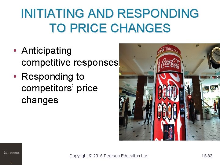 INITIATING AND RESPONDING TO PRICE CHANGES • Anticipating competitive responses • Responding to competitors’