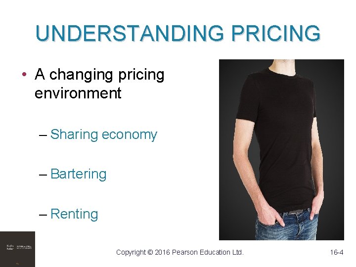 UNDERSTANDING PRICING • A changing pricing environment – Sharing economy – Bartering – Renting