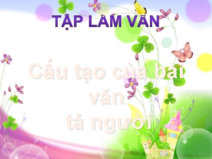 Cấu tạo của bài văn tả người 