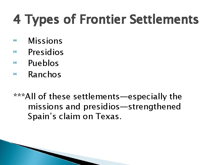 4 Types of Frontier Settlements Missions Presidios Pueblos Ranchos ***All of these settlements—especially the