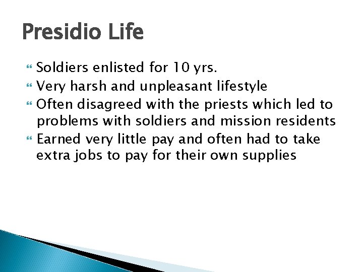 Presidio Life Soldiers enlisted for 10 yrs. Very harsh and unpleasant lifestyle Often disagreed