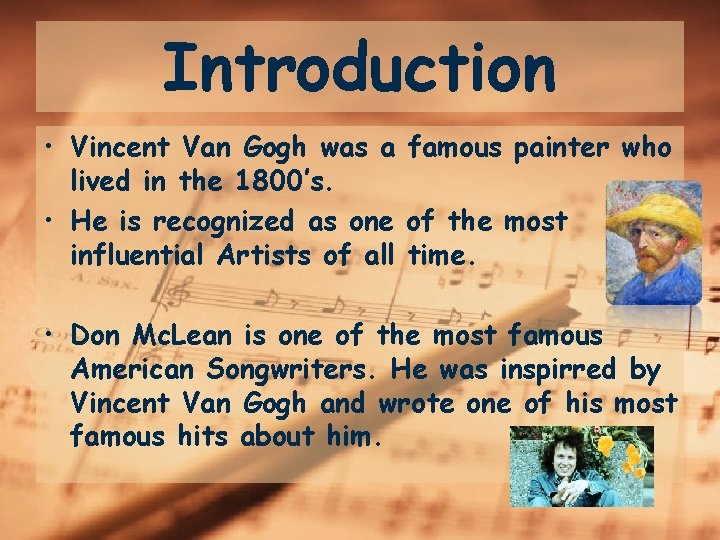 Introduction • Vincent Van Gogh was a famous painter who lived in the 1800’s.