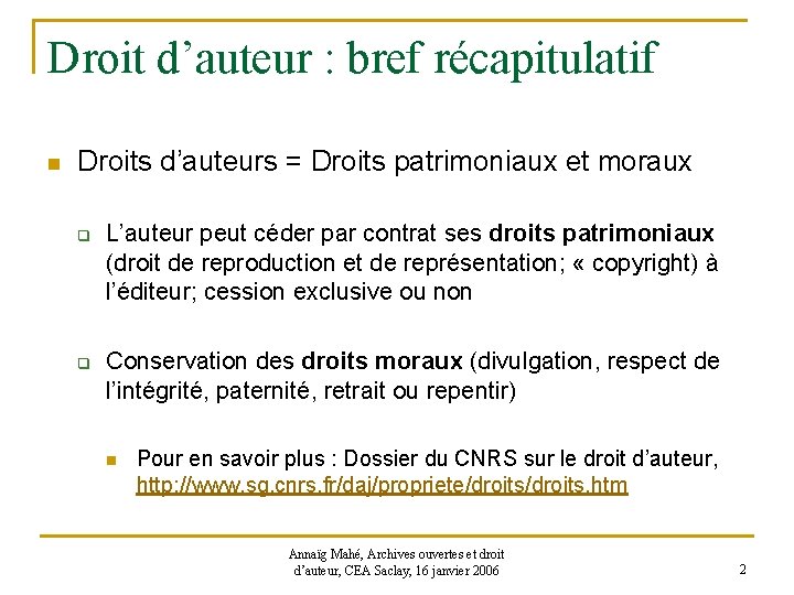 Droit d’auteur : bref récapitulatif n Droits d’auteurs = Droits patrimoniaux et moraux q