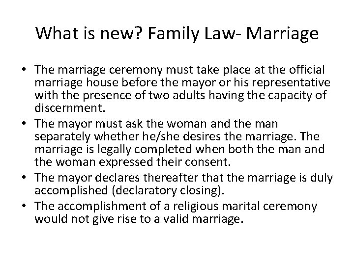 What is new? Family Law- Marriage • The marriage ceremony must take place at