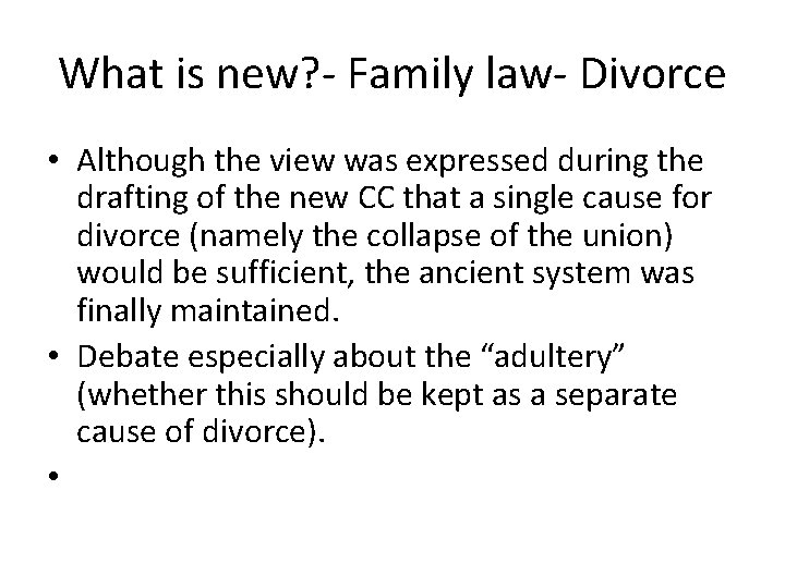 What is new? - Family law- Divorce • Although the view was expressed during