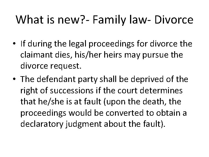 What is new? - Family law- Divorce • If during the legal proceedings for