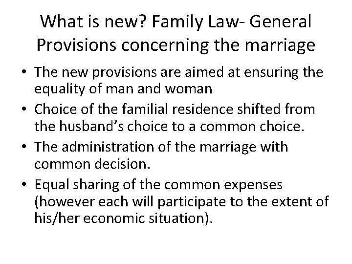 What is new? Family Law- General Provisions concerning the marriage • The new provisions