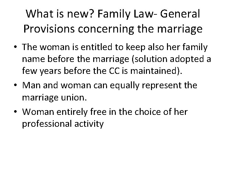 What is new? Family Law- General Provisions concerning the marriage • The woman is