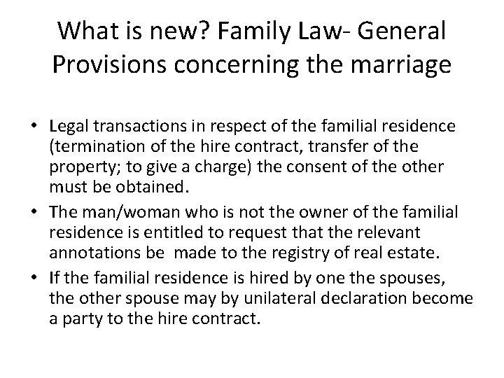 What is new? Family Law- General Provisions concerning the marriage • Legal transactions in