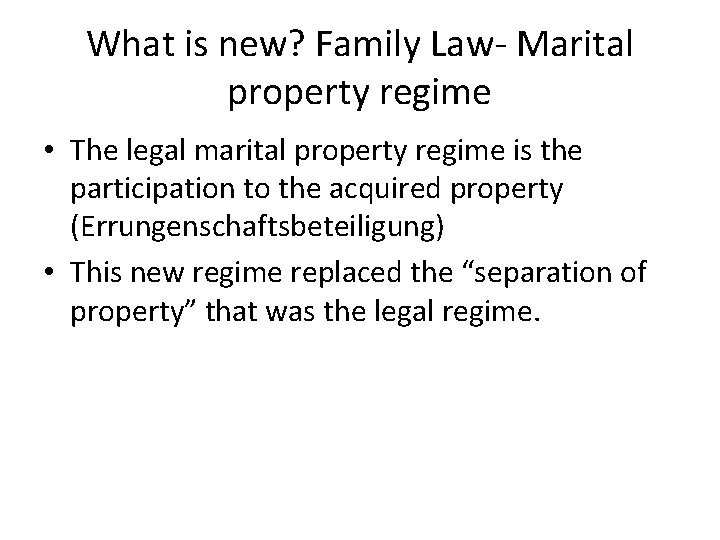 What is new? Family Law- Marital property regime • The legal marital property regime