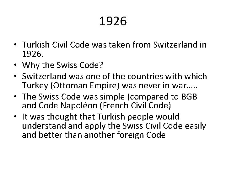 1926 • Turkish Civil Code was taken from Switzerland in 1926. • Why the