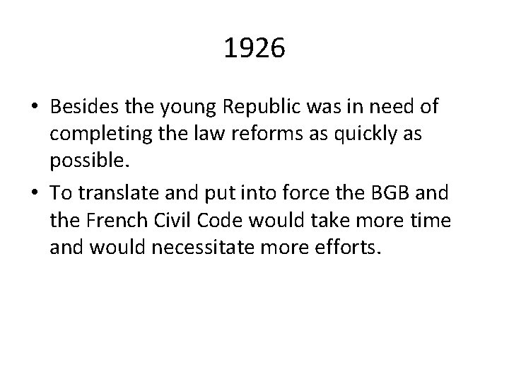 1926 • Besides the young Republic was in need of completing the law reforms