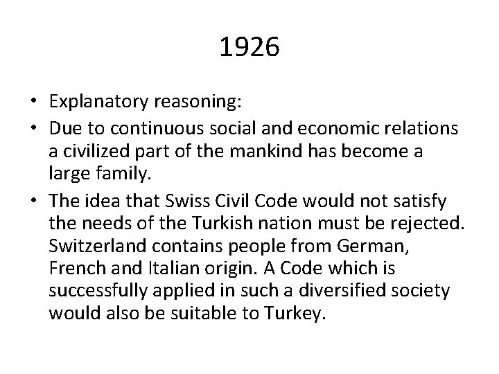 1926 • Explanatory reasoning: • Due to continuous social and economic relations a civilized