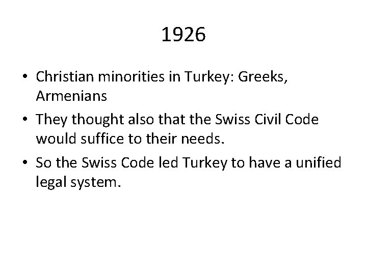 1926 • Christian minorities in Turkey: Greeks, Armenians • They thought also that the