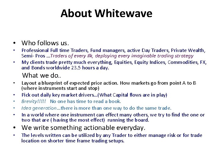 About Whitewave • Who follows us. • • Professional Full time Traders, Fund managers,