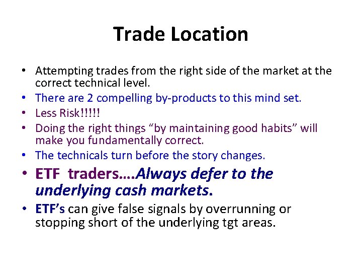 Trade Location • Attempting trades from the right side of the market at the Trade Location • Attempting trades from the right side of the market at the
