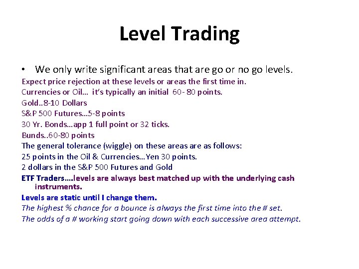 Level Trading • We only write significant areas that are go or no go