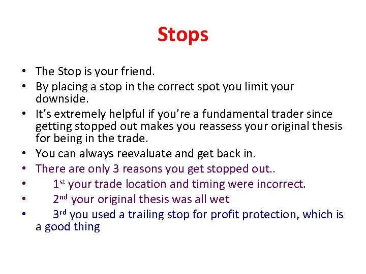 Stops • The Stop is your friend. • By placing a stop in the Stops • The Stop is your friend. • By placing a stop in the