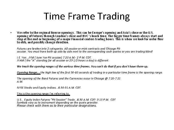 Time Frame Trading • We refer to the regional Bourse openings. This can be