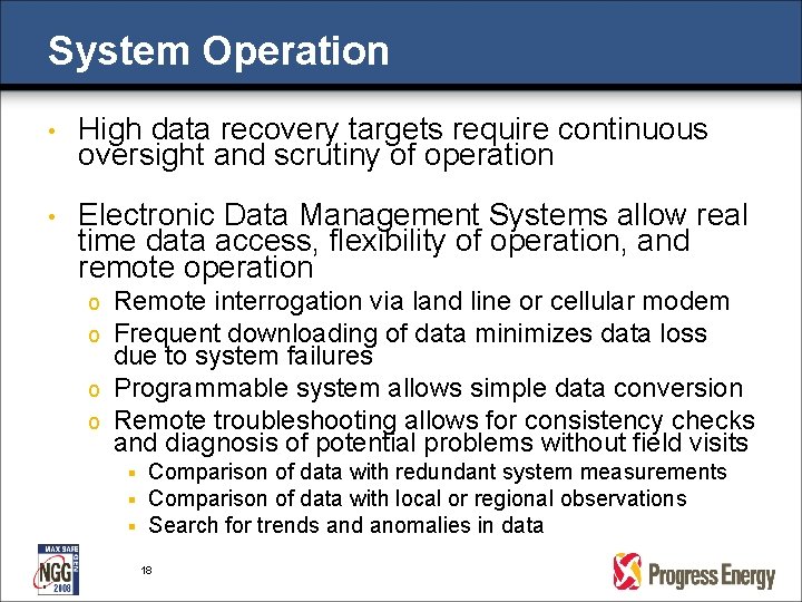 System Operation • High data recovery targets require continuous oversight and scrutiny of operation System Operation • High data recovery targets require continuous oversight and scrutiny of operation