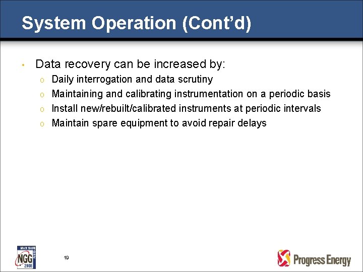 System Operation (Cont’d) • Data recovery can be increased by: Daily interrogation and data System Operation (Cont’d) • Data recovery can be increased by: Daily interrogation and data