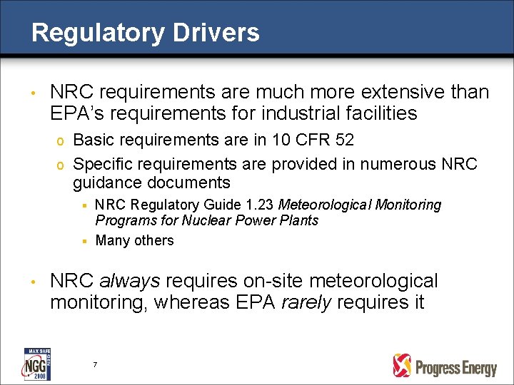 Regulatory Drivers • NRC requirements are much more extensive than EPA’s requirements for industrial Regulatory Drivers • NRC requirements are much more extensive than EPA’s requirements for industrial