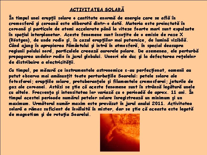 ACTIVITATEA SOLARĂ În timpul unei erupţii solare o cantitate enormă de energie care se